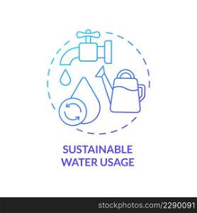 Sustainable water usage blue gradient concept icon. Circular economy essential abstract idea thin line illustration. Encouraging water conservation. Isolated outline drawing. Myriad Pro-Bold font used. Sustainable water usage blue gradient concept icon
