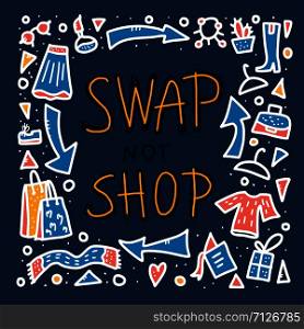 Swap not shop quote with decoration. Hand lettered message. Vector color illustration. Poster, flyer, banner template with handwritten lettering and exchange design symbols.