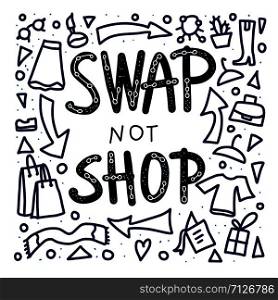 Swap not shop quote with decoration. Hand lettered message. Vector conceptual illustration. Poster, flyer, banner template with handwritten lettering and exchange design symbols.