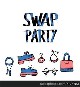 Swap Party lettering with doodle style decoration. Quote for clothes, shoes and accessories exchange event. Handwritten phrase with fashion accessories design elements isolated. Vector illustration.