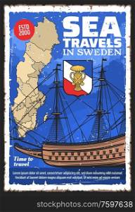 Sweden travel vector design with Swedish map, House of Vasa royal coat of arms and old sailing ship. Scandinavian tourism, sea tours and cruise grunge poster, welcome to Kingdom of Sweden themes. Swedish map and sailing ship. Sweden travel