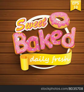 Sweet baked sticker with ribbon and donut on the wood background. Vector.. Sweet baked sticker.