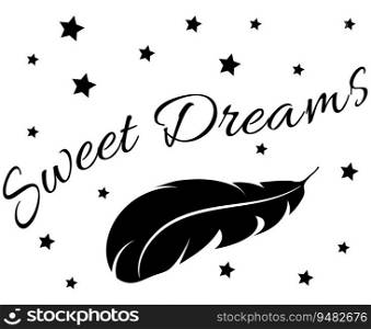 Sweet dreams lettering and feather. Black and white illustration.
