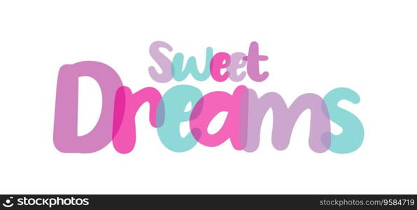 Sweet Dreams typography sign lettering, pink, purple, blue color combination on white background, sticker, tag