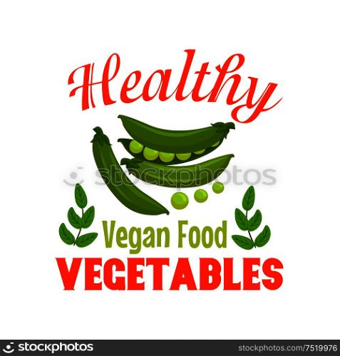 Sweet green pea vegetable symbol with fresh pea pods, grains and leaves, framed by header Healthy Vegan Food. Cartoon veggies badge for organic farm, food packaging design. Sweet green pea vegetable badge for food design