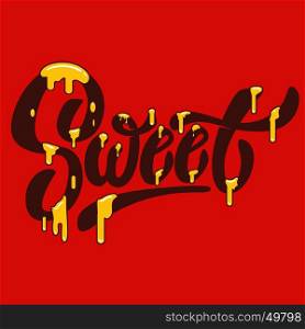 Sweet. Hand drawn lettering with caramel effect. Vector illustration