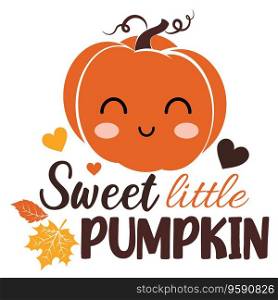 Sweet little pumpkin vector illustration with cute pumpkin. Autumn vector design good for invitation, T shirt print, poster, card, sticker, label. My first Thanksgiving baby design. Sweet little pumpkin vector illustration with cute pumpkin.