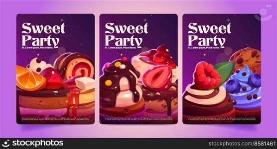 Sweet party posters, bakery or confectionery shop tasting event, invitation flyers with desserts, sweets, cakes, muffins and cupcakes with fruits, berries and toppings, Cartoon vector ads illustration. Sweet party posters, bakery or confectionery ads