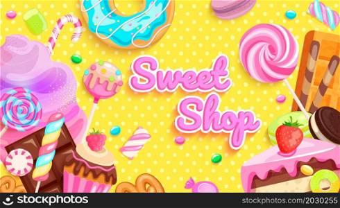 Sweet shop welcome banner. Inviting poster with sweets-candy, chocolate,cotton candy,donut,macaroon and lollypop,marshmallow,marmalade.Template for confectionery,candyshops.Dessert on birthday.Vector. Sweet shop welcome and greeting banner.