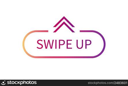 Swipe up. Swipe up social button. button with drag and arrow up. Drag and scroll for social story. Action of move for app. Design ui. Icon of interface isolated on white background. Vector.