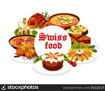 Swiss food cuisine, vector dishes and pastry dessert meals. Bread cake, perch fillet and carrot cake from Aargau, Swiss pearl barley soup and veal rolls round frame. Restaurant menu. Swiss food cuisine, vector dishes and pastry meals