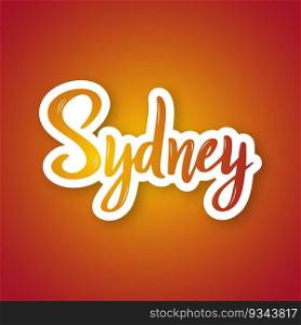 Sydney - hand drawn lettering phrase. Sticker with lettering in paper cut style. Vector illustration.