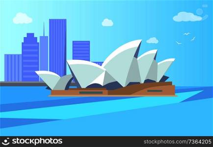 Sydney Opera House and view of city, Australian lifestyle and look, town with skyscrapers in centre, Australia tourist destination vector illustration. Sydney Opera House and City Vector Illustration