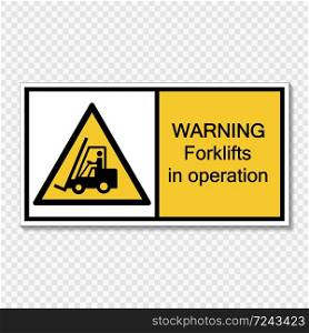 symbol warning forklifts in operation Sign on transparent background,vector illustration