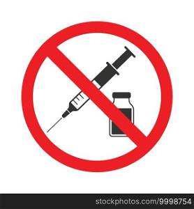 Syringe with and vaccination vial under the red forbidden sign, anti vaccine symbol. vector illustration. Syringe with and vaccination vial under the red forbidden sign, for your design