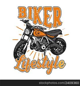 T-shirt design slogan typography biker lifestyle with motorcycle vintage illustration