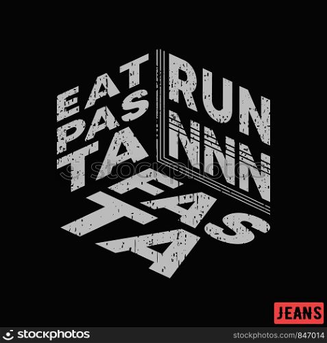 T-shirt print design. Eat pasta - run fasta vintage stamp. Printing and badge, applique, label, tag t shirts, jeans, casual and urban wear. Vector illustration.. T-shirt print design. Eat pasta - run fasta vintage stamp. Printing and badge, applique, label, tag t shirts, jeans, casual and urban wear