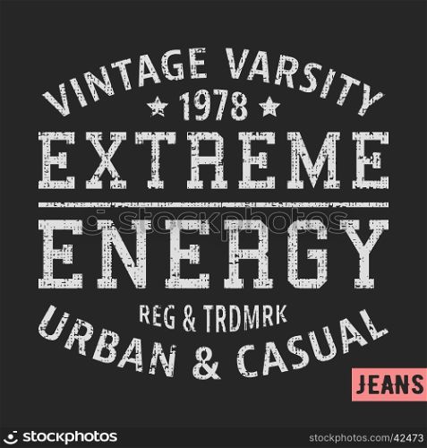 T-shirt print design. Extreme energy vintage stamp. Printing and badge applique label t-shirts, jeans, casual wear. Vector illustration.