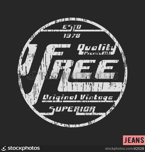 T-shirt print design. Free vintage stamp. Printing and badge applique label t-shirts, jeans, casual wear. Vector illustration.