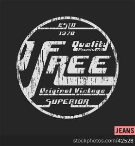 T-shirt print design. Free vintage stamp. Printing and badge applique label t-shirts, jeans, casual wear. Vector illustration.