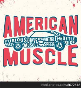 T-shirt print design. Muscle car vintage stamp. Printing and badge applique label t-shirts, jeans, casual wear. Vector illustration.