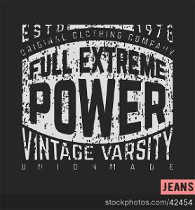 T-shirt print design. stamp. Full extreme power vintage. Printing and badge applique label t-shirts, jeans, casual wear. Vector illustration.