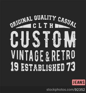 T-shirt print design. T-shirt print design. Custom vintage stamp for denim, t shirt. Printing and badge, applique, label, t-shirts, jeans, casual and urban wear. Vector illustration.