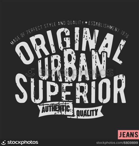 T-shirt print design. Urban superior vintage stamp. Printing and badge applique label t-shirts, jeans, casual wear. Vector illustration.