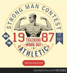 T-shirt Printing design, typography graphics, strong man contest, trening and work out vector illustration Badge Applique Label.. T-shirt Printing design, typography graphics, strong man contest, trening and work out vector illustration Badge Applique Label