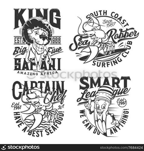 T-shirt prints, sea surfing, safari hunt club and smart league, vector badges. Cartoon African leo for safari hunting, lobster crab as captain chief of seafood restaurant and smart pencil with smile. T-shirt prints, sea surfing and safari hunt club