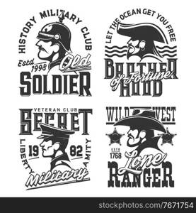T-shirt prints with soldier, pirate and wild west ranger warriors vector mascots for military veteran club apparel design. Monochrome t shirt prints or emblem, isolated labels with typography. Soldier, pirate and ranger t-shirt prints