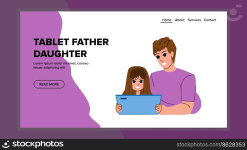 tablet father daughter vector. child happy, man girl, family home, parent kid, male computer, digital female, technology dad education tablet father daughter web flat cartoon illustration. tablet father daughter vector