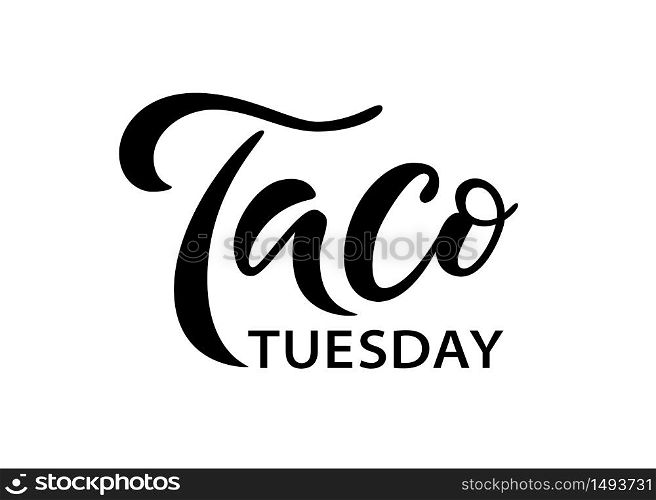 Taco Tuesday. Vector illustration. Promotion sign graphic ptint. Traditional mexican cuisine. Taco tuesday event advertising label word. Hand drawn black text logo isolated on white background.. Taco Tuesday. Vector illustration. Promotion sign graphic ptint. Traditional mexican cuisine. Hand drawn text logo