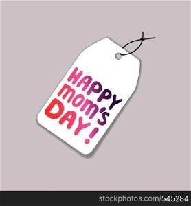 Tag template with mothers day hand lettering phrase on white background. Text in living coral and deep violet colors. Happy moms day. Tag Template with Mothers Day Hand Lettering Text