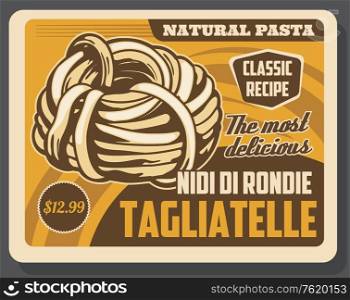 Tagliatelle pasta tortellini vintage poster. Vector Italian restaurant or Italy fast food cafe traditional tagliatelle pasta dish menu with dollar price. Tagliatelle pasta Italian dish menu