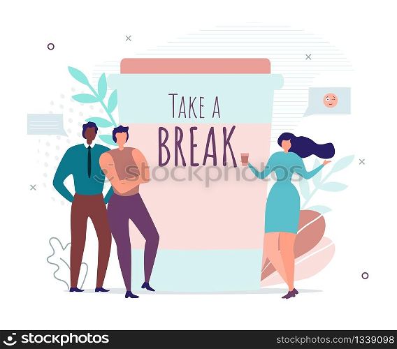 Take Brake Motivation Banner with Office People. Diverse Business Team, Male Coworkers Standing near Lettering Poster and Female Colleague Drinking Takeaway Coffee. Vector Flat Illustration. Take Brake Motivation Banner with Office People