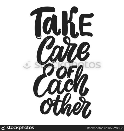 Take care of each other. Lettering phrase on white background. Anti coronavirus pandemic rules. Design element for poster, card, banner, flyer. Vector illustration