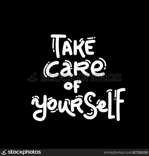 Take care of yourself lettering black white.. Take care of yourself lettering black white