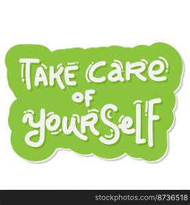 Take care of yourself lettering green white.. Take care of yourself lettering green white