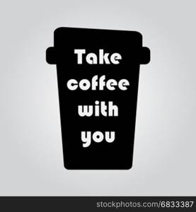 Take coffee with you. Take coffee with you. Take coffee with you lettering. Coffee quotes. Hand written design.