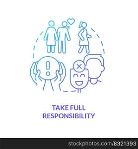 Take full responsibility blue gradient concept icon. Fixing relationship abstract idea thin line illustration. Lack of accountability. Isolated outline drawing. Myriad Pro-Bold font used. Take full responsibility blue gradient concept icon