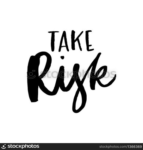 Take the risk or luse chance. Lettering handwritten quote. Perfect for posters, greeting cards, mugs, t-shirts designs and social media.. Take the risk or luse chance. Lettering handwritten quote. Perfect for posters, greeting cards, mugs, t-shirts designs and social media slogan