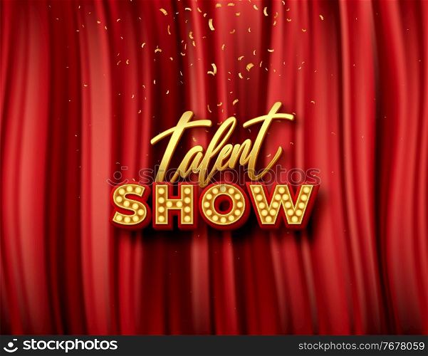 Talent show banner, poster, gold inscription on red curtain with golden confetti. Advertising or invitation, announcement event, vector illustration. Vector Talent show banner, poster, gold inscription on red curtain, advertising or invitation