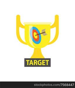 Target vector, gold award for best results in business. Trophy with handles, cup for successful completion of tasks and achieving success, dartboard. Target, Gold Award for Best Results in Business