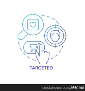 Targeted blue gradient concept icon. Benefit of digital advertising abstract idea thin line illustration. Focus on customer and product. Isolated outline drawing. Myriad Pro-Bold font used. Targeted blue gradient concept icon