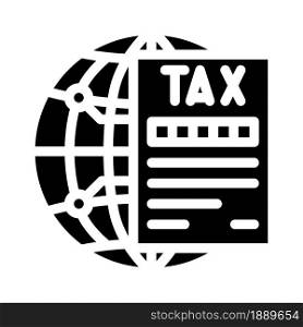 taxes international business glyph icon vector. taxes international business sign. isolated contour symbol black illustration. taxes international business glyph icon vector illustration