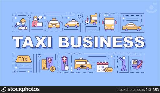 Taxi business word concepts blue banner. Driving passengers. Infographics with linear icons on background. Isolated typography. Vector color illustration with text. Arial-Black font used. Taxi business word concepts blue banner