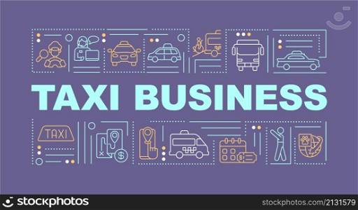 Taxi business word concepts purple banner. Driving service. Infographics with linear icons on background. Isolated typography. Vector color illustration with text. Arial-Black font used. Taxi business word concepts purple banner
