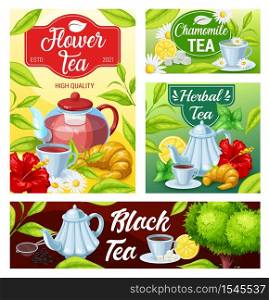 Tea cup and teapot of black, green and herbal beverage vector banners. Green tea leaves and mugs of hot drink with sugar, lemon and croissants, flowers of chamomile and hibiscus, mint and balm herbs. Tea cup of black, green, herbal beverage banners