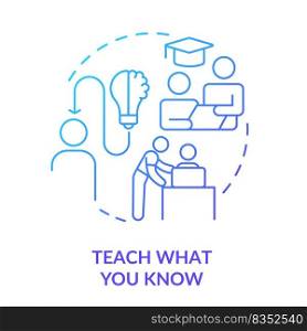 Teach what you know blue gradient concept icon. Share knowledge with students. Learning technique abstract idea thin line illustration. Isolated outline drawing. Myriad Pro-Bold fonts used. Teach what you know blue gradient concept icon